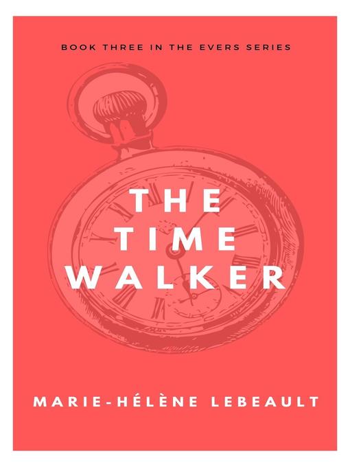 Title details for The Time Walker by Marie-Hélène Lebeault - Available